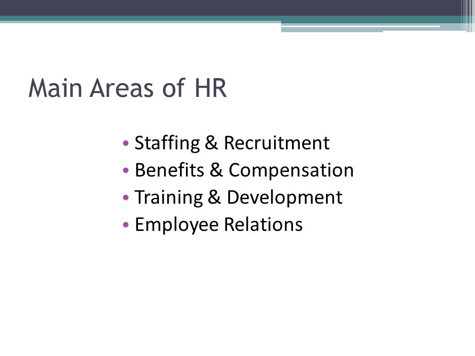 Main Areas of HR Staffing & Recruitment Benefits & Compensation