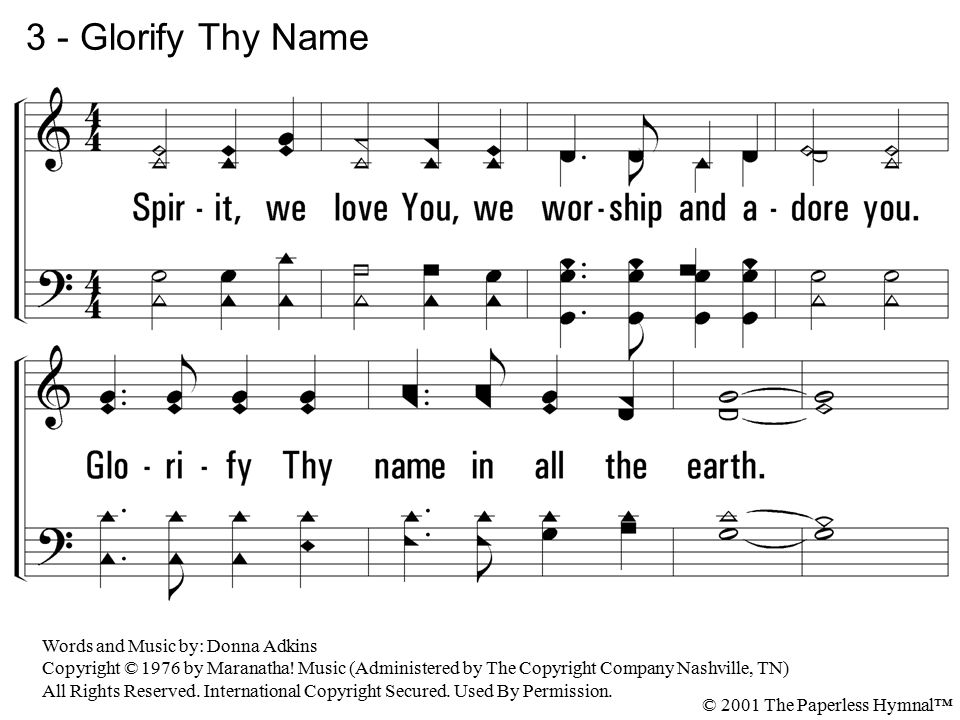 3 - Glorify Thy Name 3. Spirit, we love You, we worship and adore you.