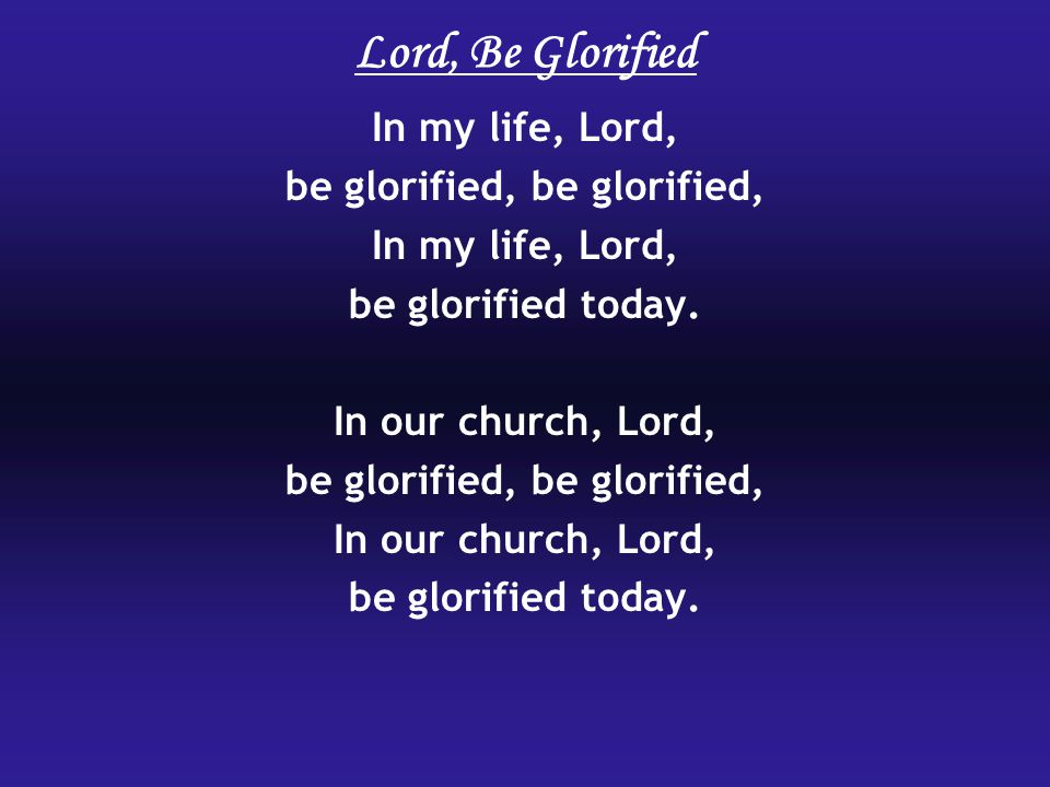 be glorified, be glorified,