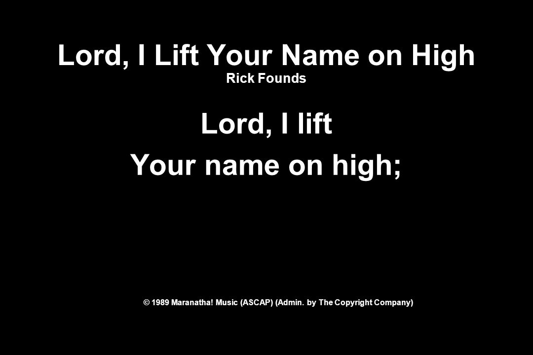 Lord, I Lift Your Name on High Rick Founds
