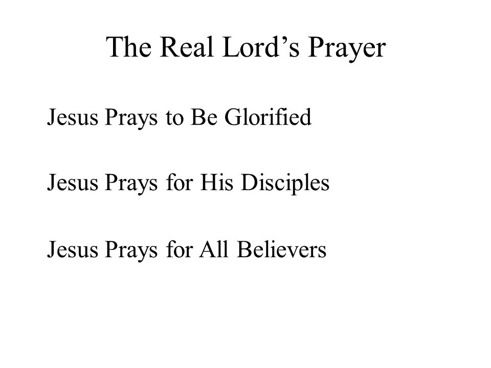 The Real Lord’s Prayer Jesus Prays to Be Glorified