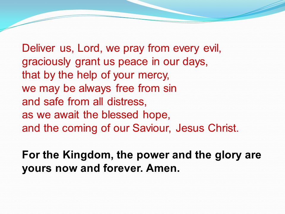 Deliver us, Lord, we pray from every evil,