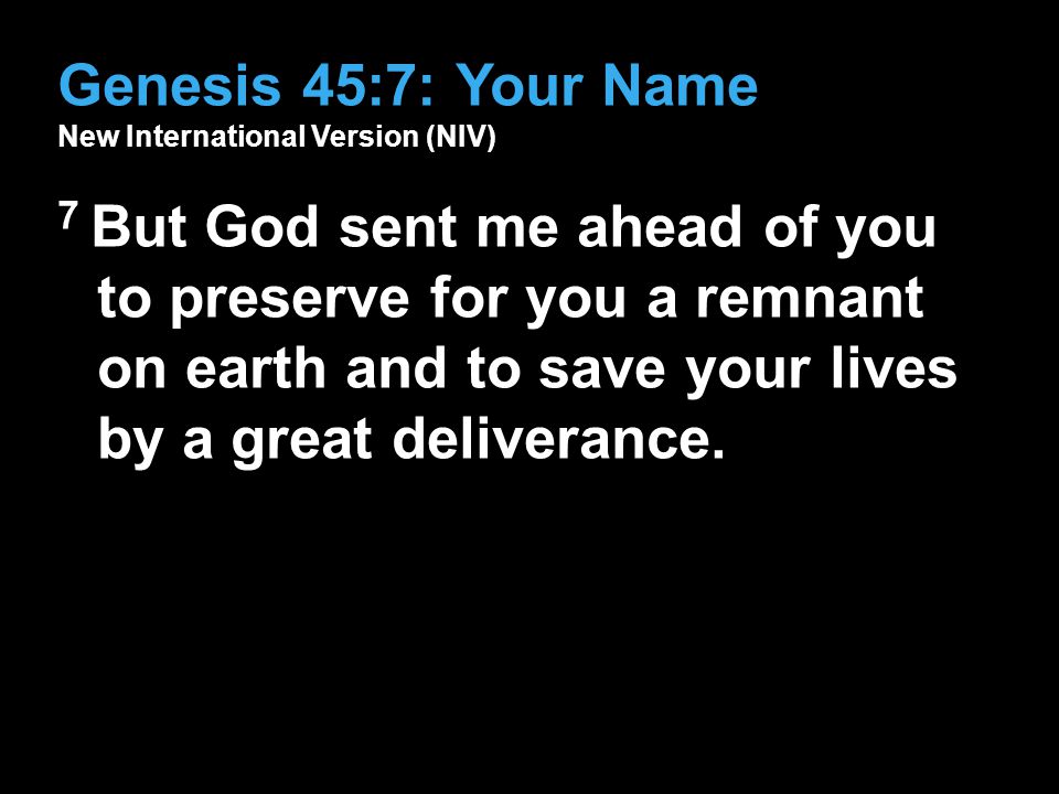 Genesis 45:7: Your Name New International Version (NIV)