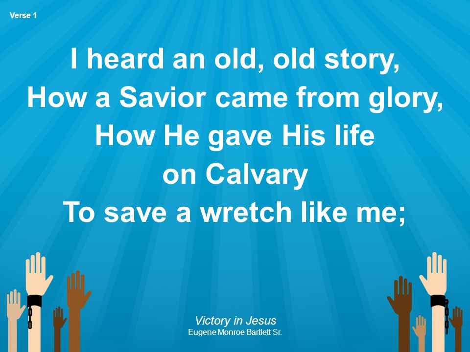 How a Savior came from glory, To save a wretch like me;