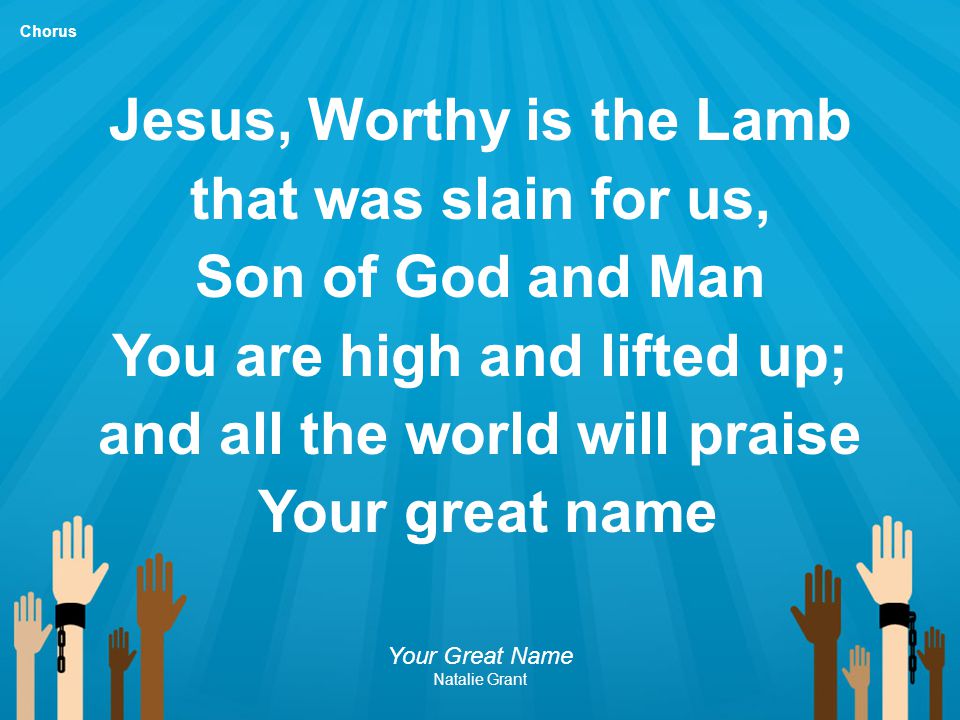Jesus, Worthy is the Lamb that was slain for us, Son of God and Man