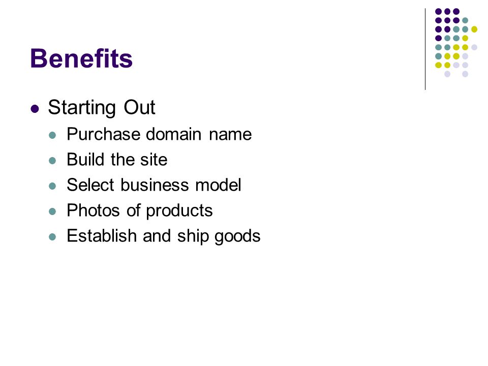 Benefits Starting Out Purchase domain name Build the site