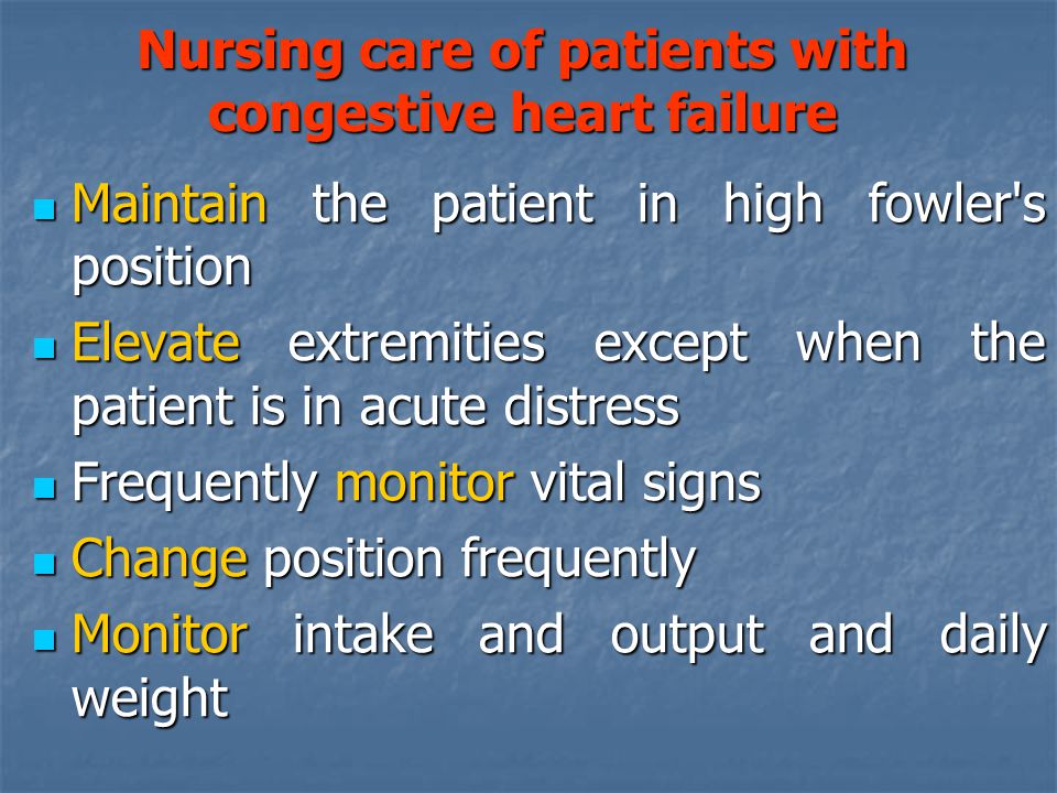 Nursing care of patients with congestive heart failure