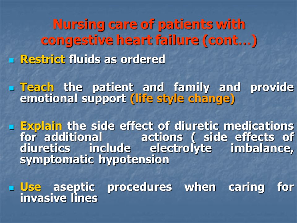 Nursing care of patients with congestive heart failure (cont…)