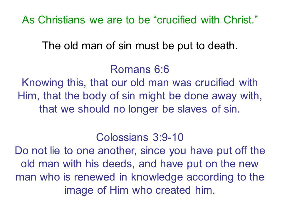 As Christians we are to be crucified with Christ.
