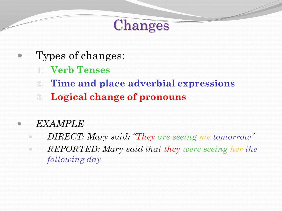Changes Types of changes: Verb Tenses