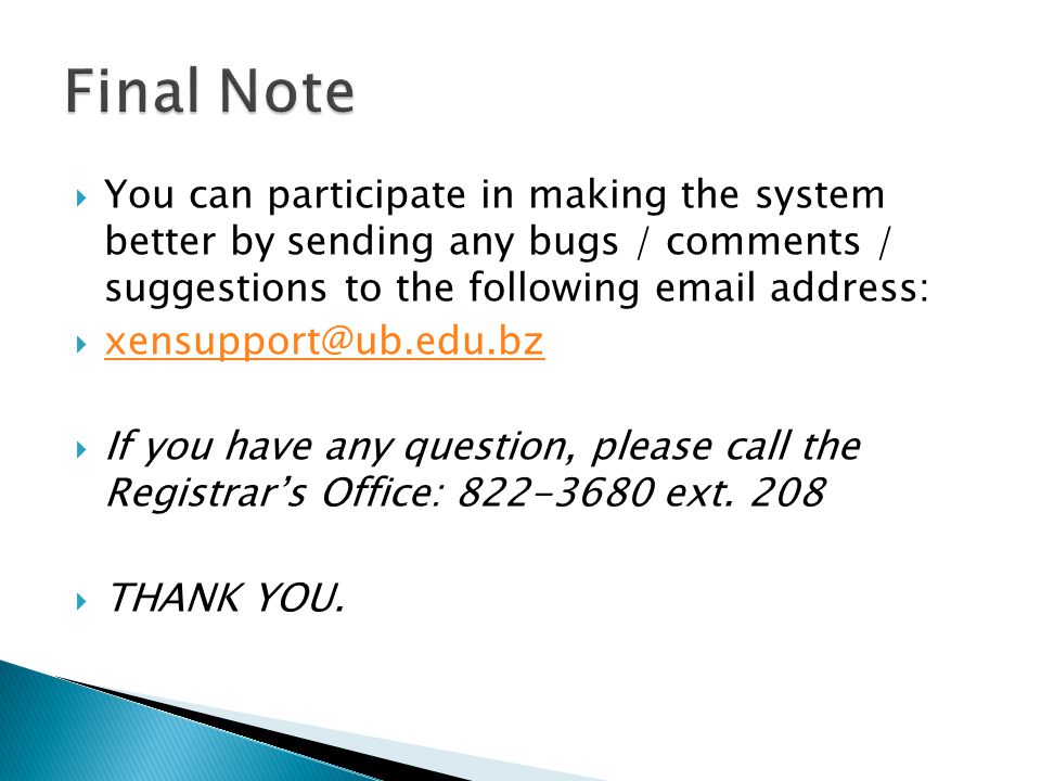 Final Note You can participate in making the system better by sending any bugs / comments / suggestions to the following  address: