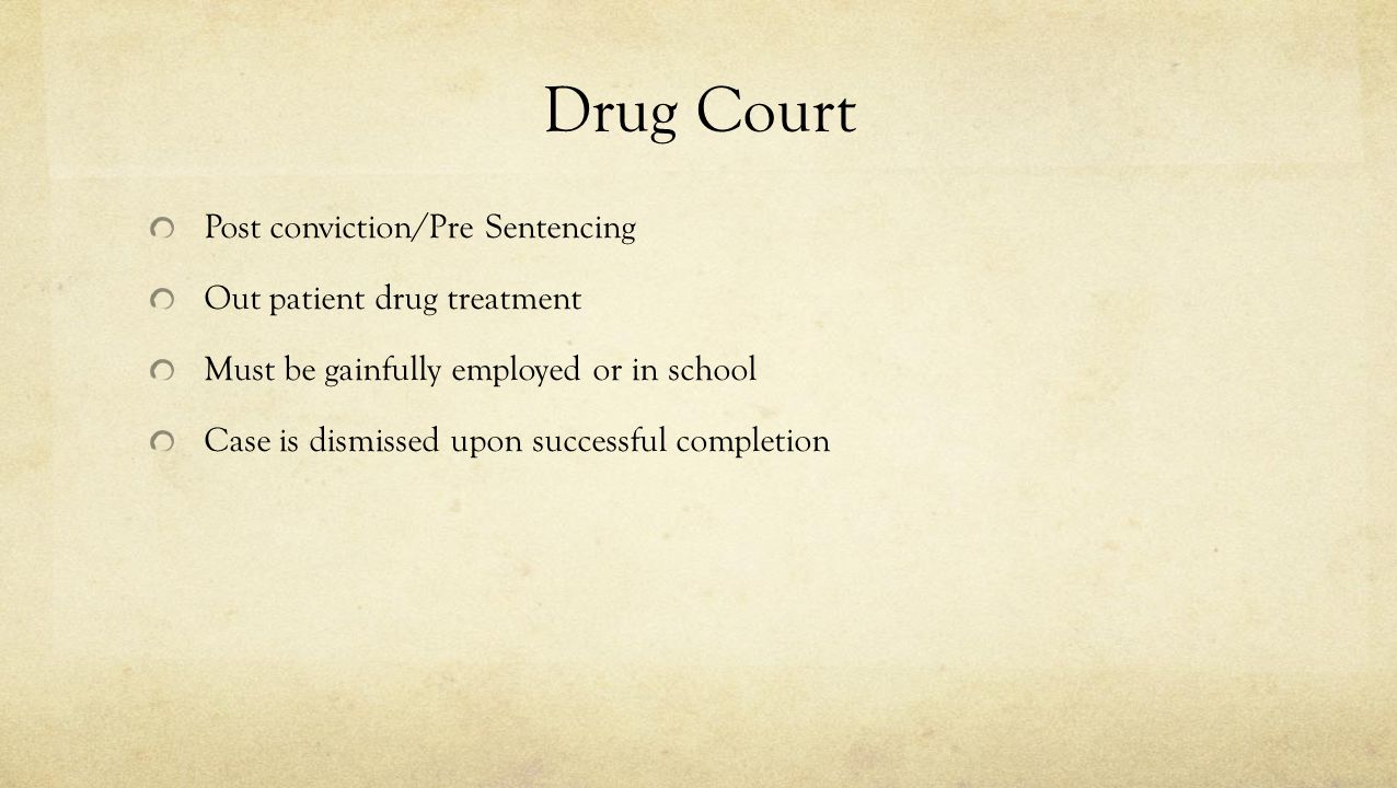 Drug Court Post conviction/Pre Sentencing Out patient drug treatment