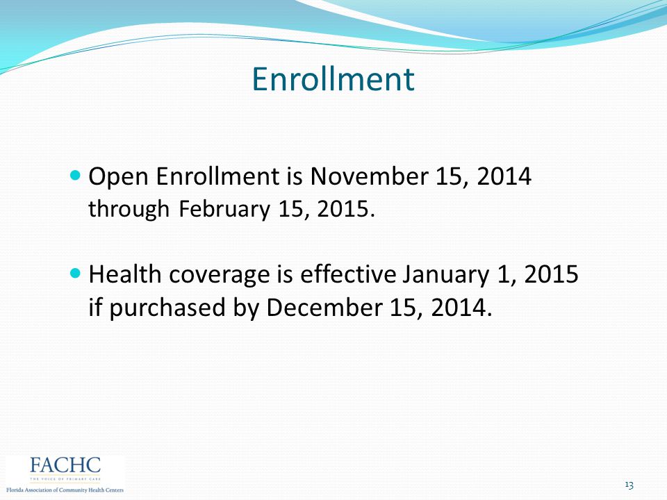 Enrollment Open Enrollment is November 15, 2014 through February 15,