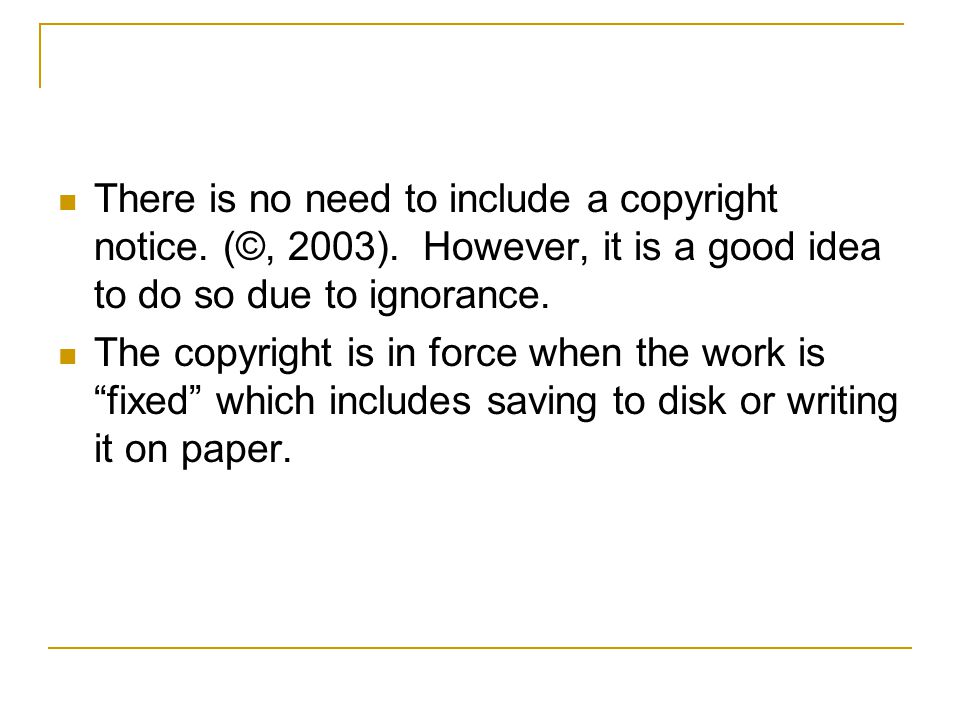 There is no need to include a copyright notice. (©, 2003)