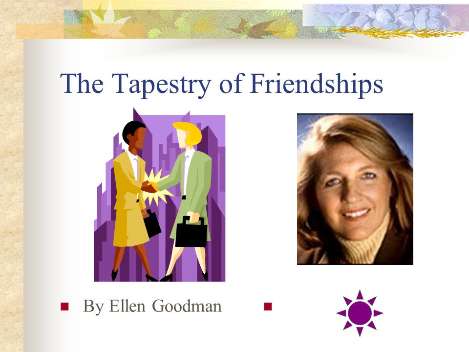 transcript: the tapestry of friendships by ellen goodman