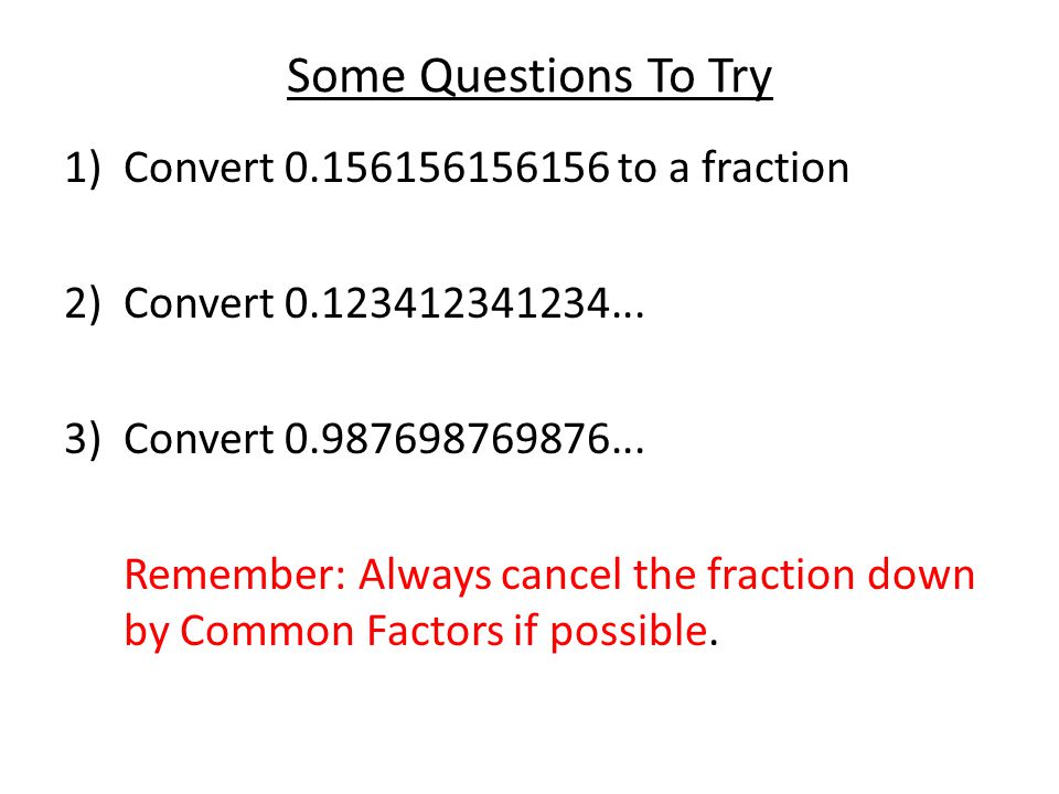 Some Questions To Try Convert to a fraction