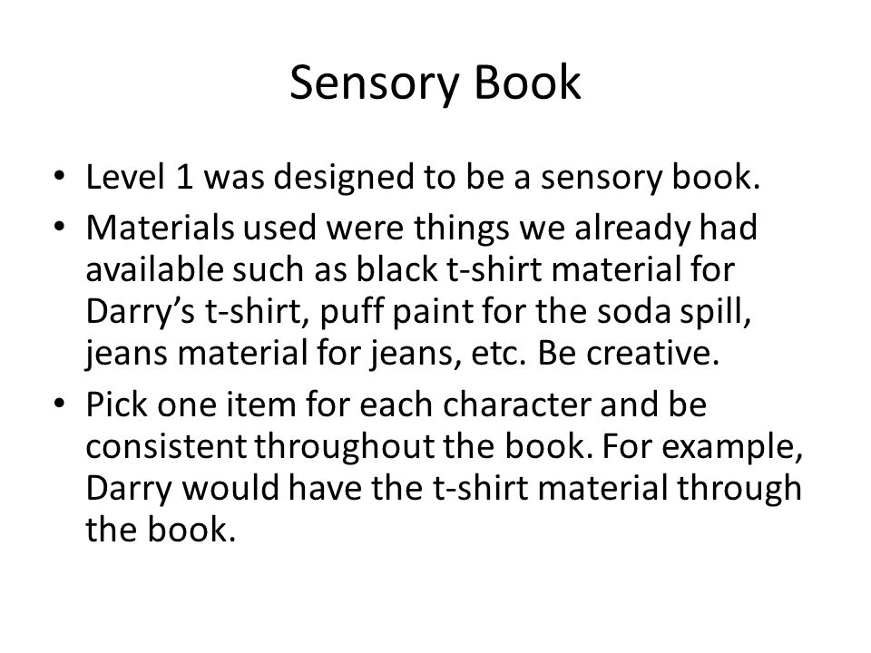 Sensory Book Level 1 was designed to be a sensory book.