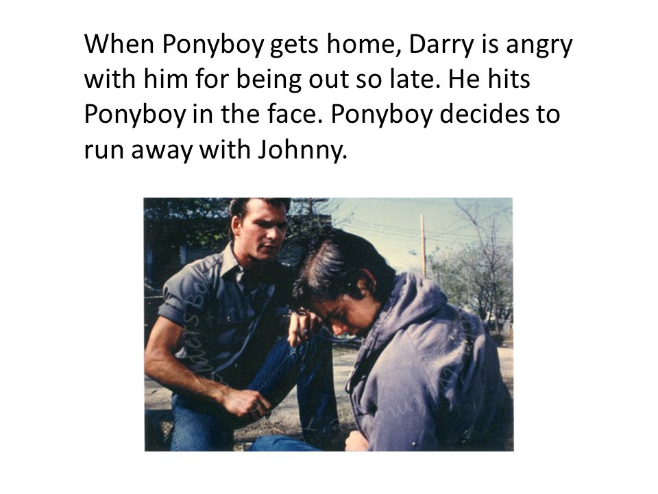 When Ponyboy gets home, Darry is angry with him for being out so late