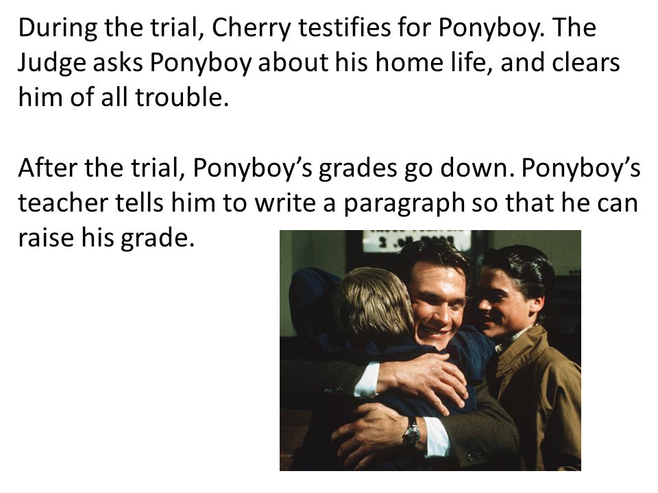 During the trial, Cherry testifies for Ponyboy