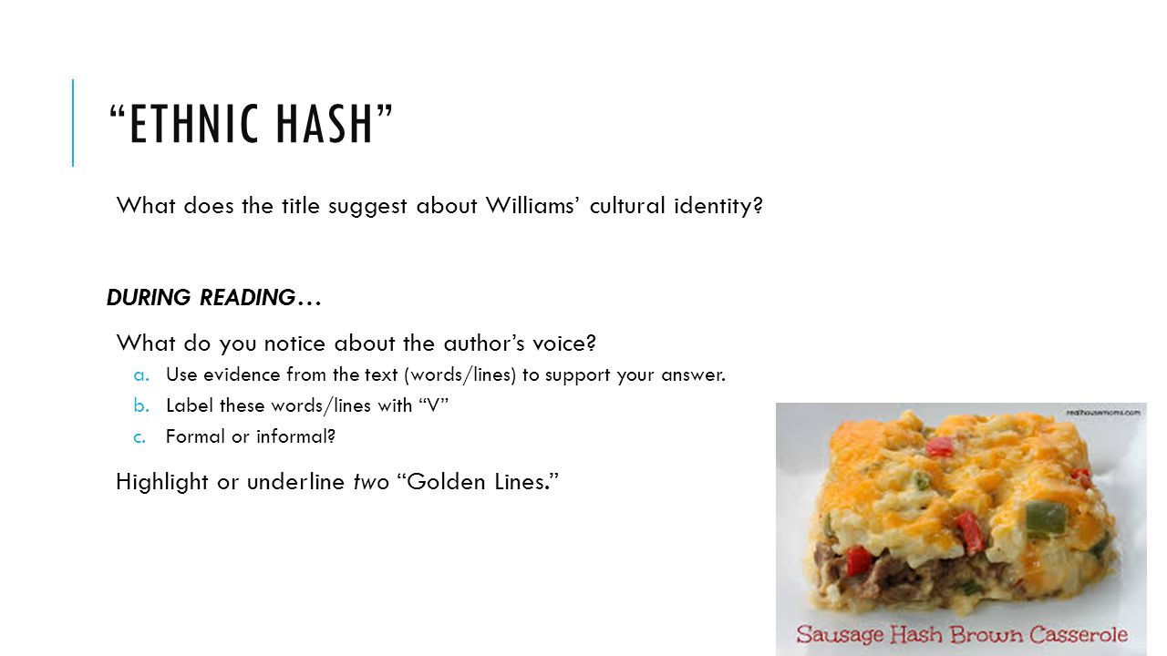 Ethnic Hash What does the title suggest about Williams’ cultural identity DURING READING… What do you notice about the author’s voice
