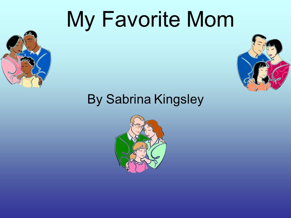 My Favorite Mom By Sabrina Kingsley