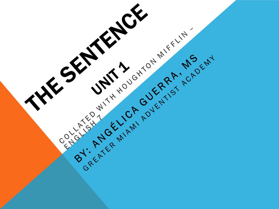 THE SENTENCE Unit 1 By: Angélica Guerra, MS