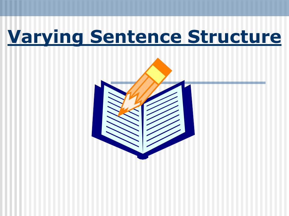 Varying Sentence Structure