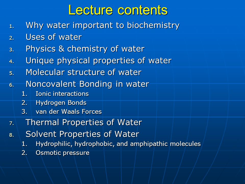 Lecture contents Why water important to biochemistry Uses of water