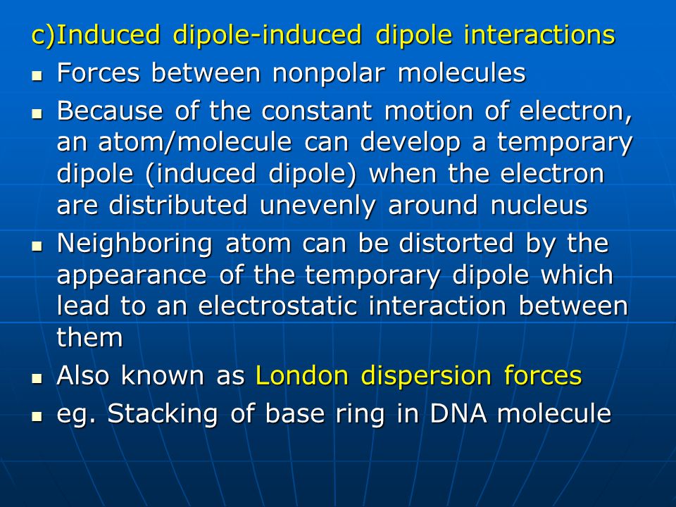 c)Induced dipole-induced dipole interactions