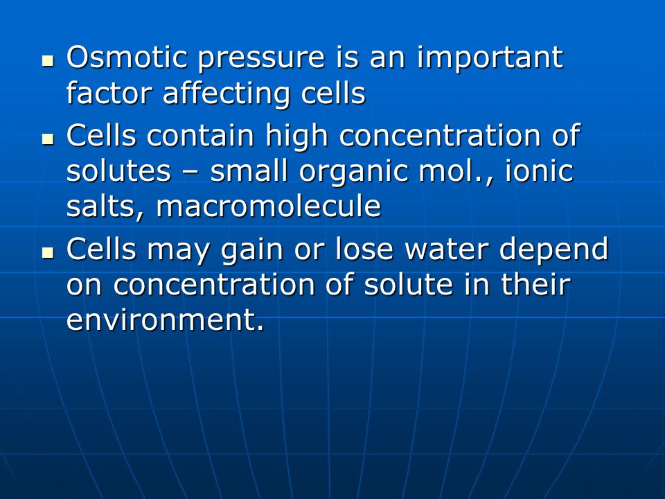 Osmotic pressure is an important factor affecting cells