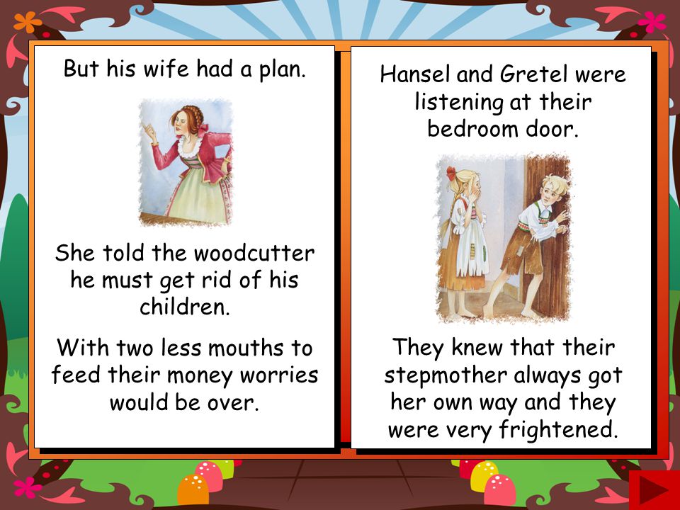 She told the woodcutter he must get rid of his children.