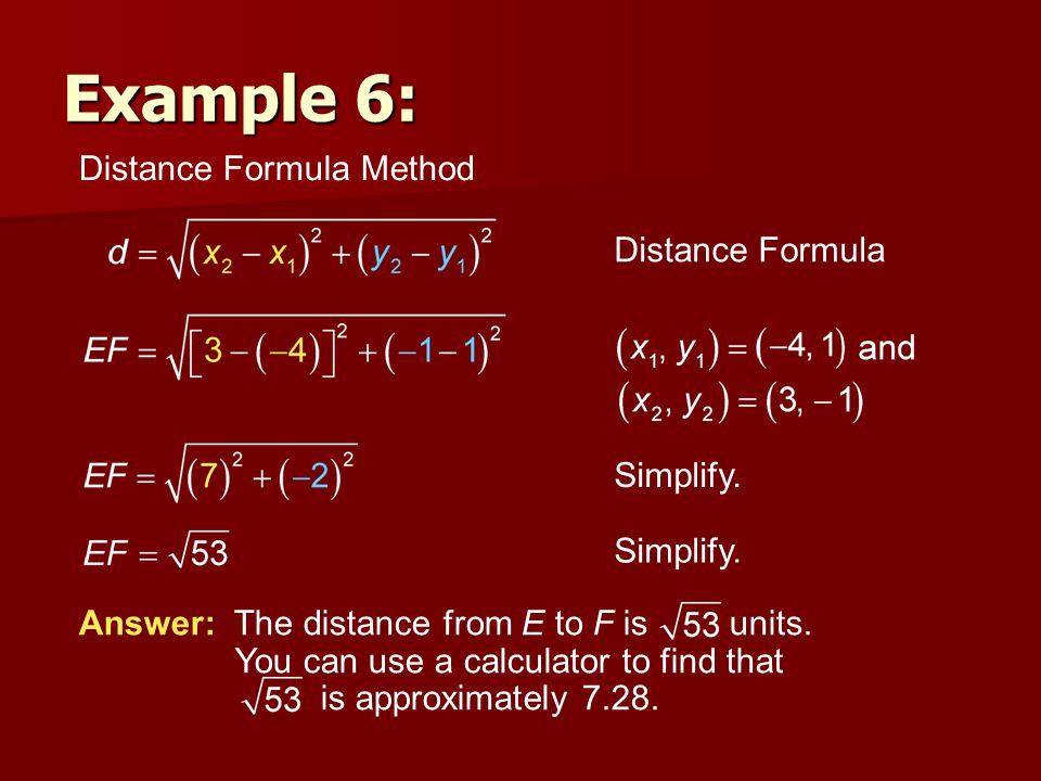 Example 6: Distance Formula Method Distance Formula Simplify.