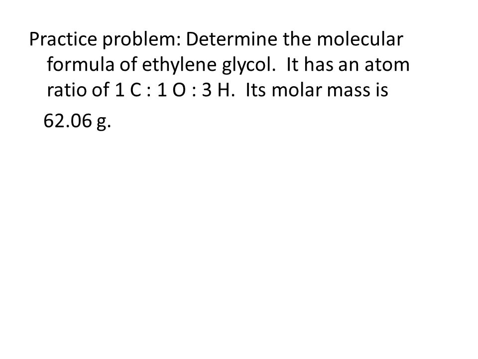 Practice problem: Determine the molecular formula of ethylene glycol