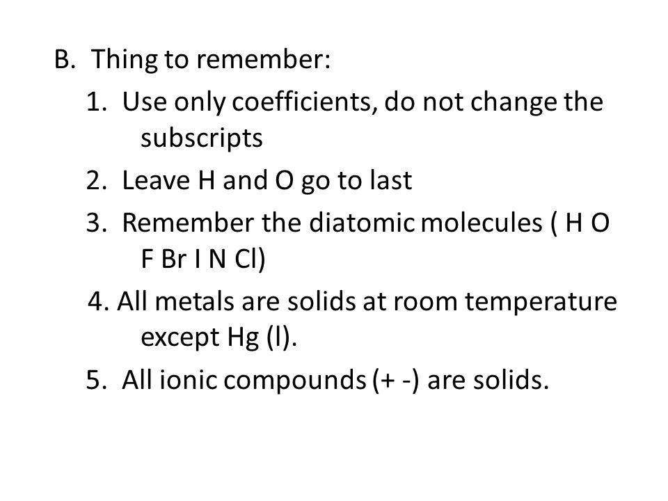 B. Thing to remember: 1. Use only coefficients, do not change the subscripts 2.