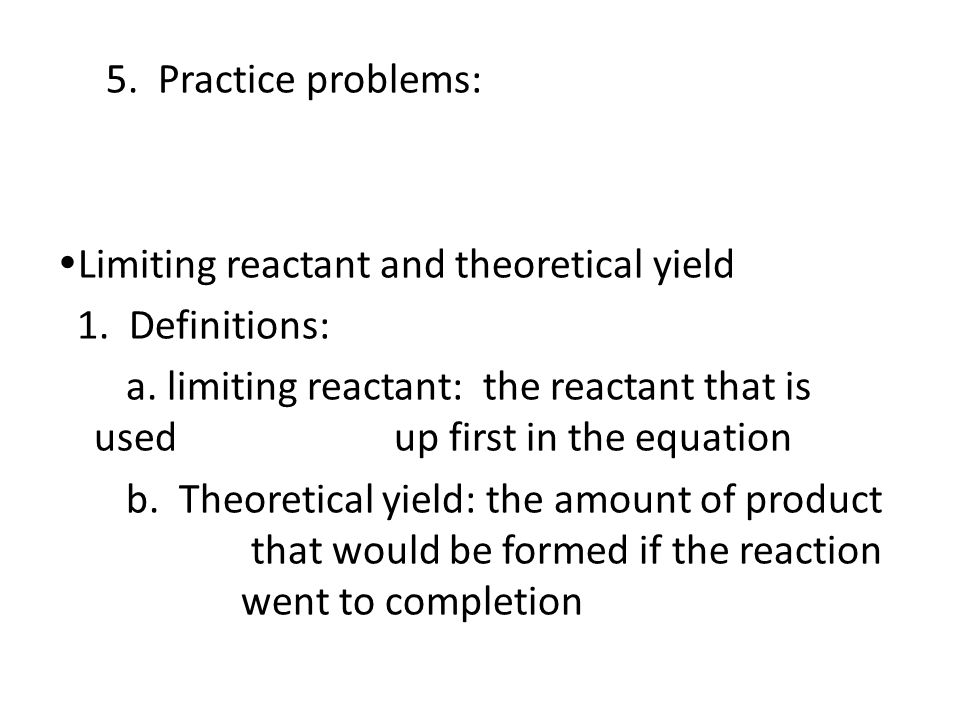 5. Practice problems: Limiting reactant and theoretical yield 1