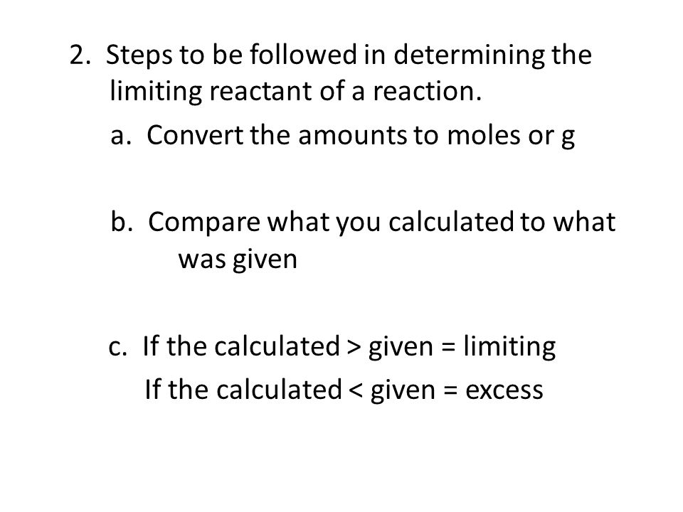 2. Steps to be followed in determining the limiting reactant of a reaction.