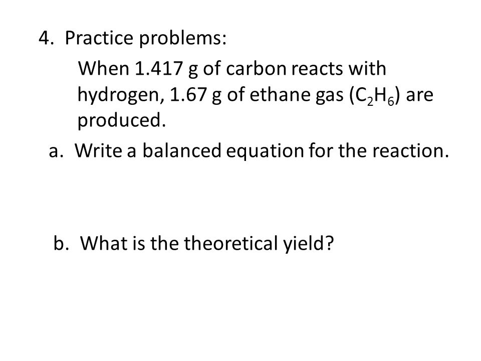 4. Practice problems: When g of carbon reacts with hydrogen, 1