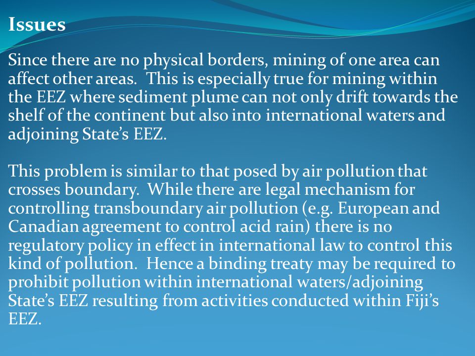 Issues Since there are no physical borders, mining of one area can affect other areas.