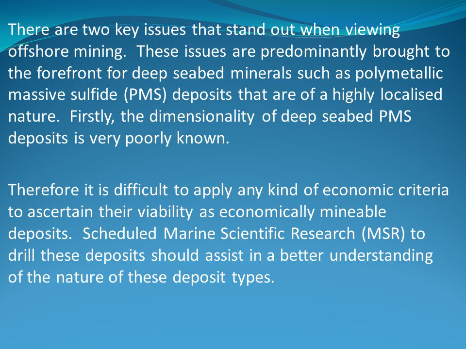 There are two key issues that stand out when viewing offshore mining