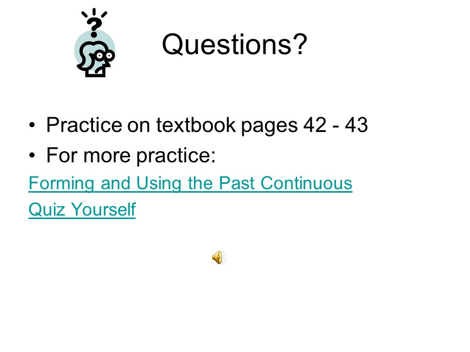 Questions Practice on textbook pages For more practice: