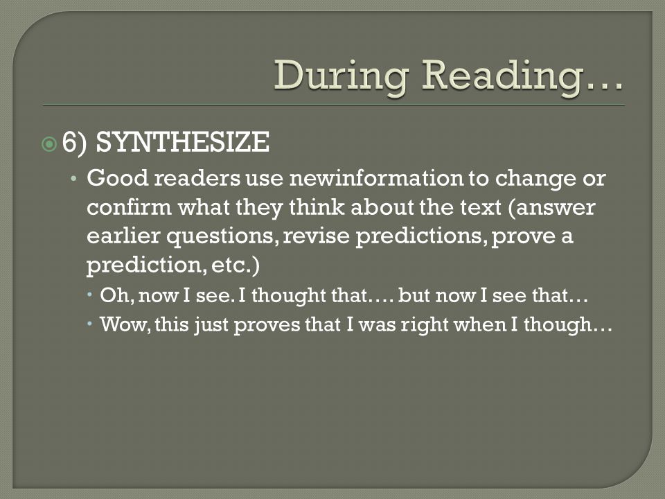 During Reading… 6) SYNTHESIZE