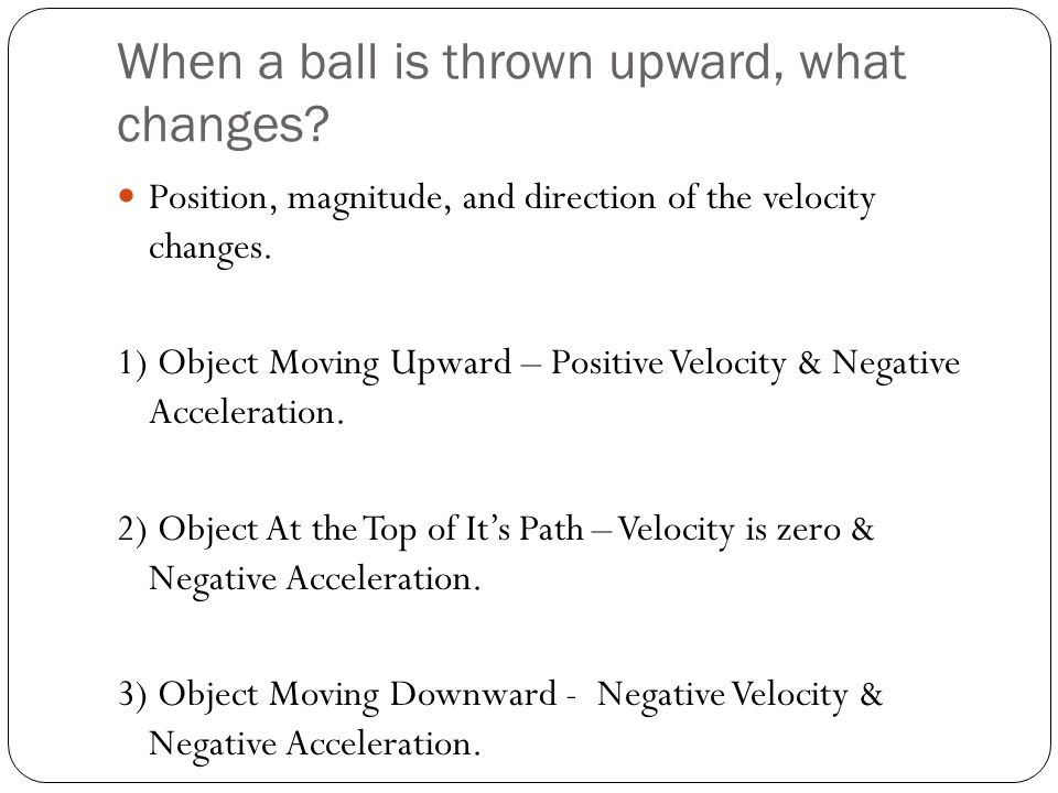 When a ball is thrown upward, what changes
