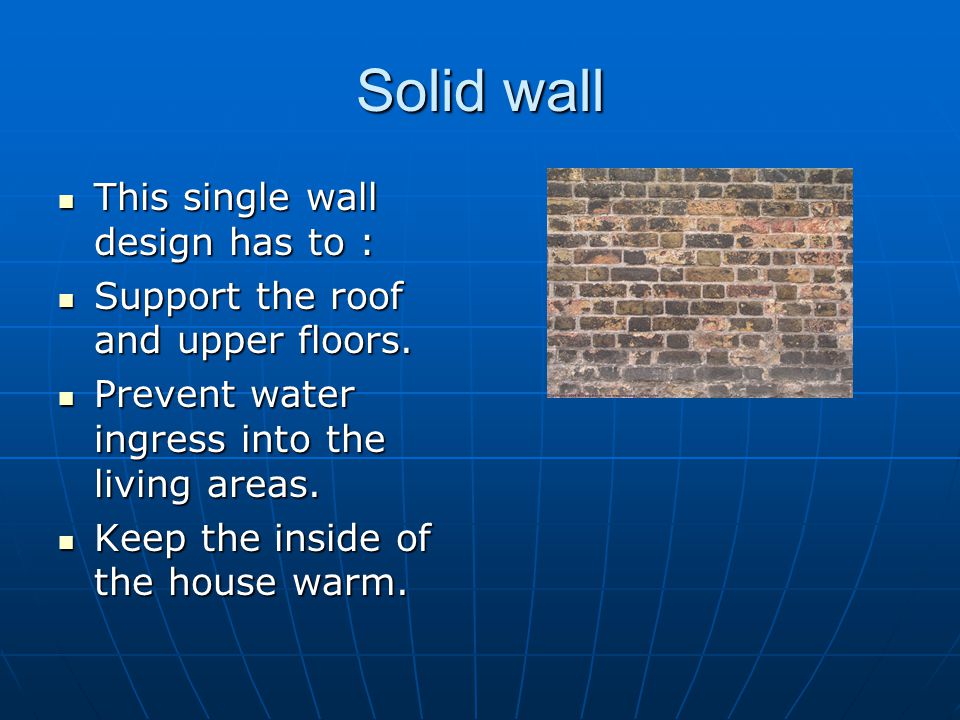 Solid wall This single wall design has to :