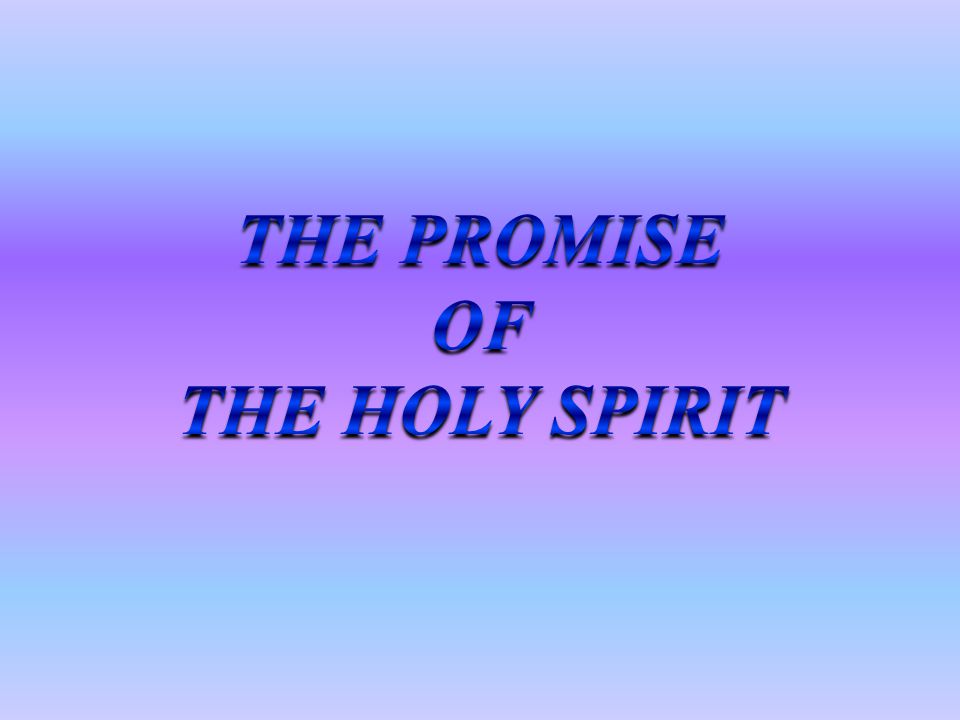 THE PROMISE OF THE HOLY SPIRIT