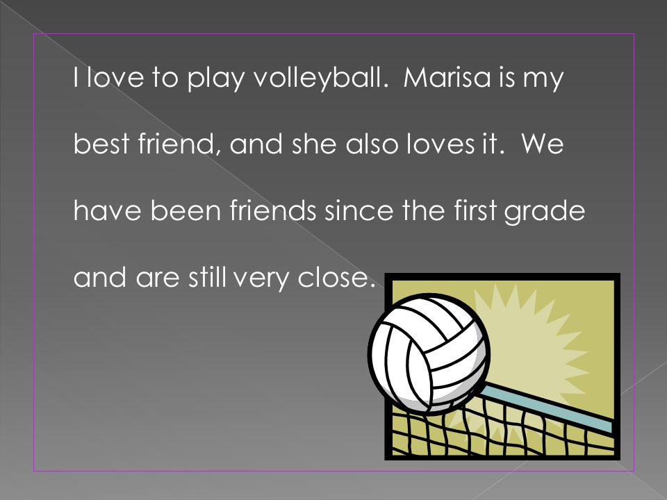 I love to play volleyball