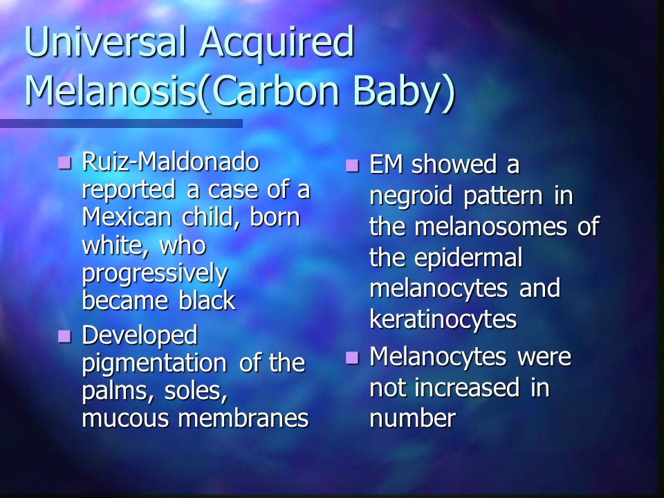 Universal Acquired Melanosis(Carbon Baby)