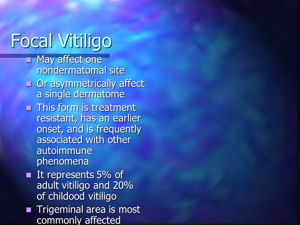 Focal Vitiligo May affect one nondermatomal site