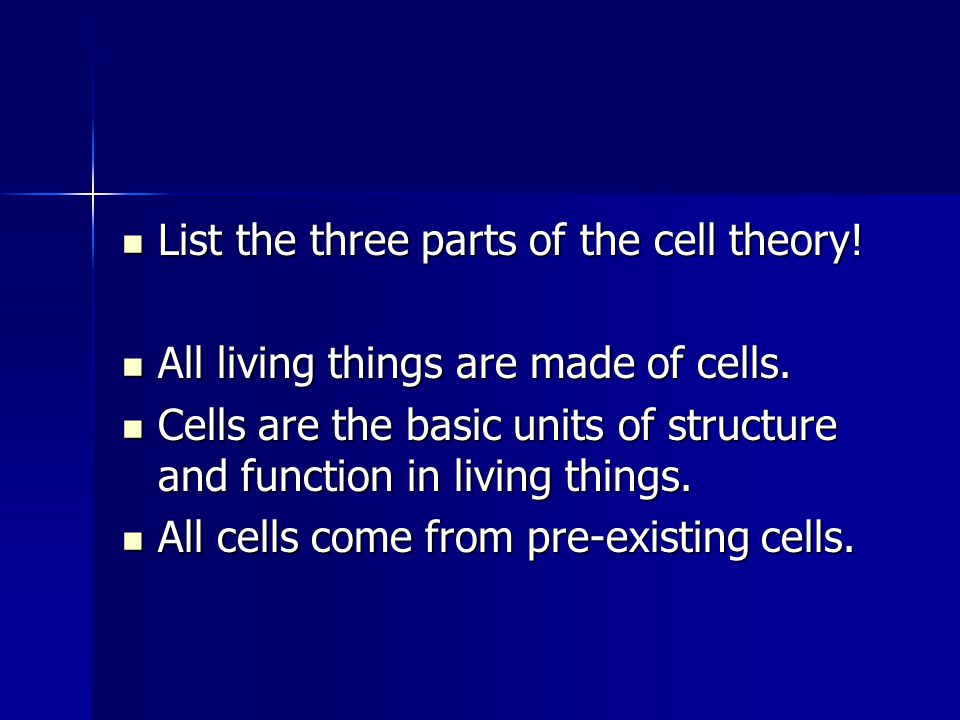 List the three parts of the cell theory!