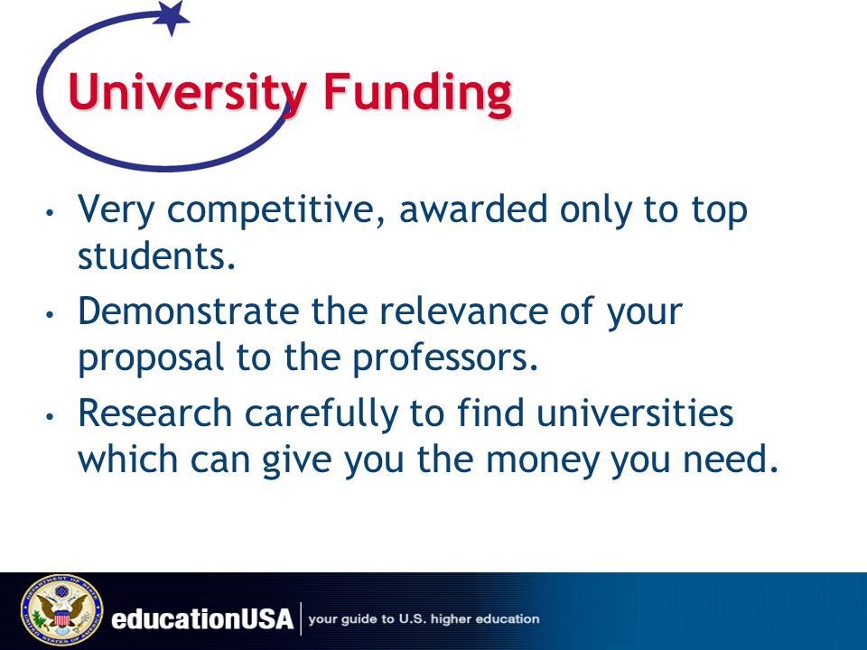 University Funding Very competitive, awarded only to top students.