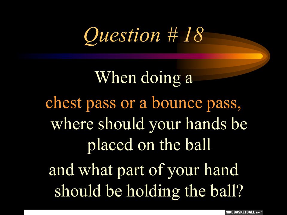 and what part of your hand should be holding the ball
